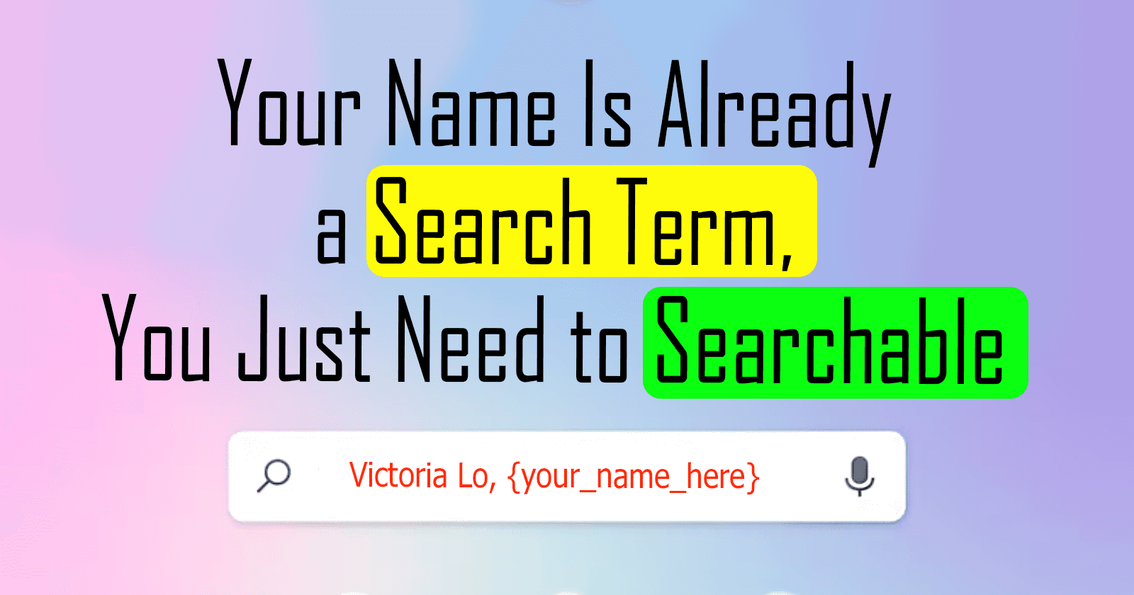 Your Name Is Already a Search Term, You Just Need to be Searchable