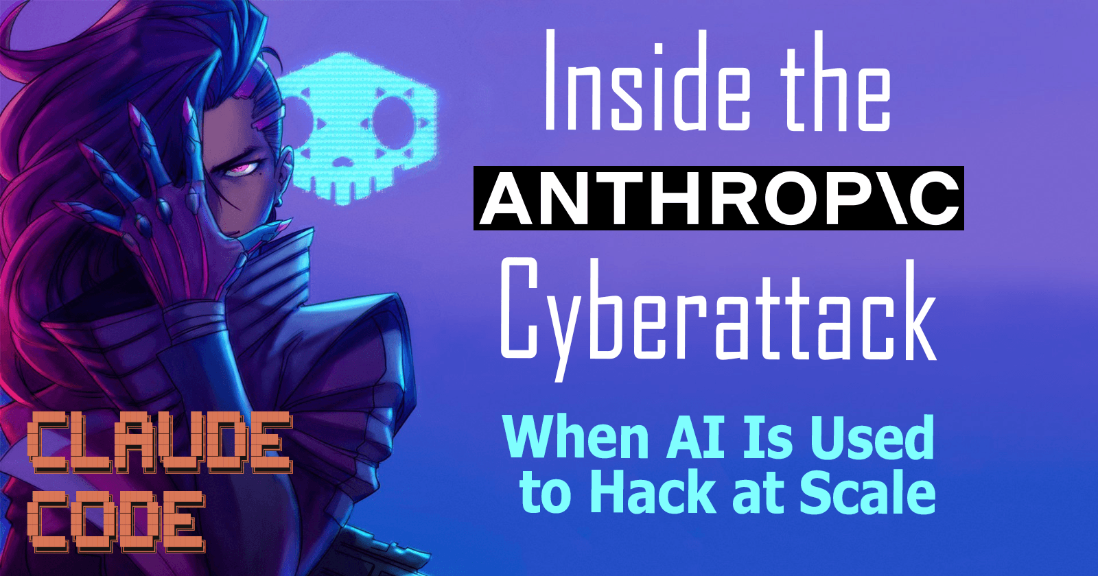 Inside the Anthropic Cyberattack: When AI Is Used to Hack at Scale